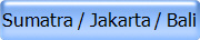 Sumatra / Jakarta / Bali