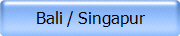 Bali / Singapur