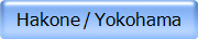 Hakone / Yokohama